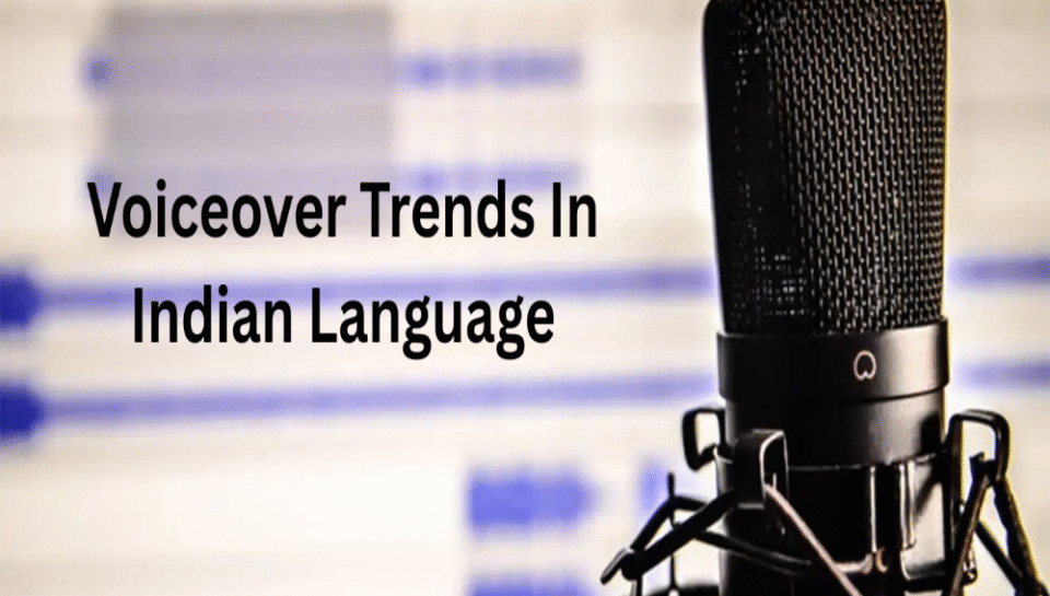 What are the voiceover trends in Indian language media content? Hello InTech
