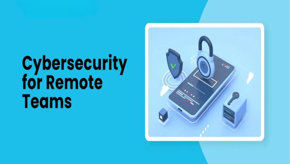 What cybersecurity measures should be in place for remote teams? Hello Intech